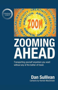Title: Zooming Ahead: Transporting yourself anywhere you want without any of the bother of travel., Author: Dan Sullivan