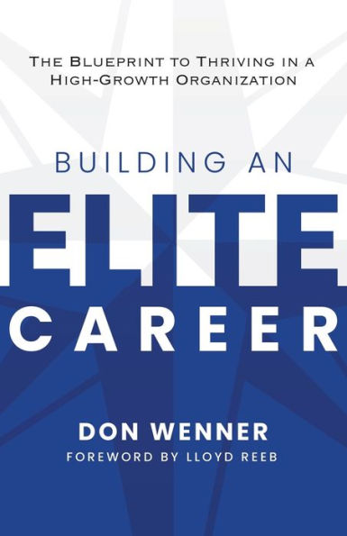 Building an Elite Career: The Blueprint to Thriving in a High-Growth Organization