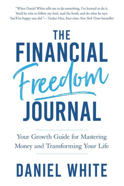 The Financial Freedom Journal: your growth guide for mastering money and transforming life.