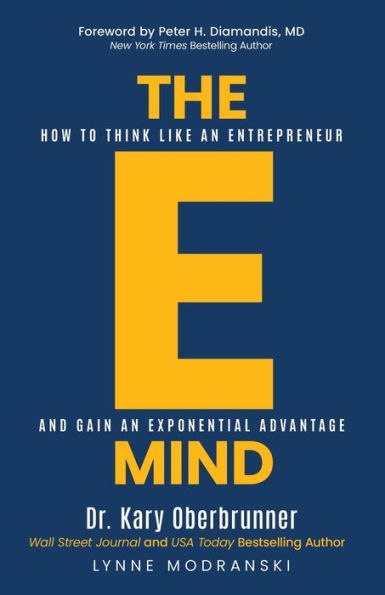 The E-Mind: How to Think Like an Entrepreneur and Gain Exponential Advantage