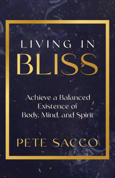 Living Bliss: Achieve a Balanced Existence of Body, Mind, and Spirit