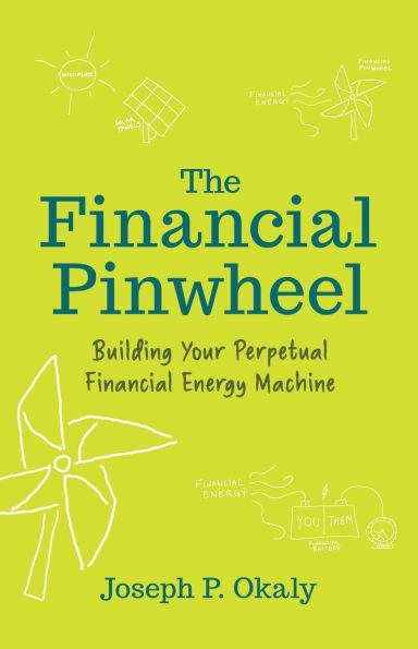 The Financial Pinwheel: Building Your Perpetual Energy Machine