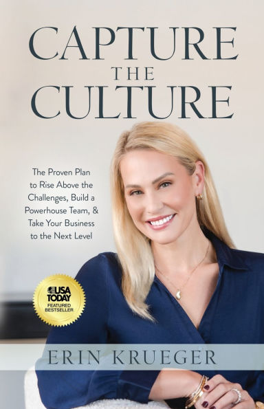Capture the Culture: Proven Plan to Rise above Challenges, Build a Powerhouse Team, & Take Your Business Next Level