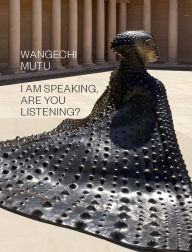 Download Ebooks for android Wangechi Mutu: I Am Speaking, Are You Listening? by  English version 9781636810058 