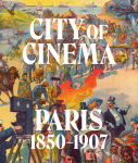 Alternative view 1 of City of Cinema: Paris 1850-1907