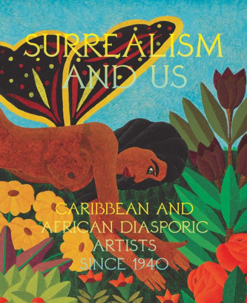 Surrealism and Us: Caribbean and African Diasporic Artists since 1940