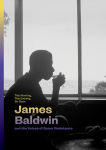 Alternative view 1 of This Morning, This Evening, So Soon: James Baldwin and the Voices of Queer Resistance