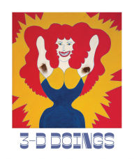Title: 3-D Doings: The Imagist Object in Chicago Art: 1964-1980, Author: Ian Berry