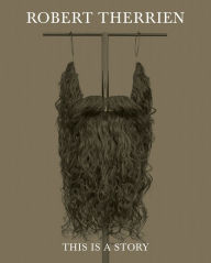 Title: Robert Therrien: This Is a Story, Author: Robert Therrien