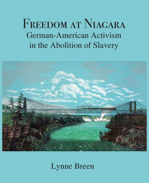 Freedom at Niagara: German-American Activism the Abolition of Slavery