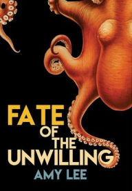 Title: Fate of the Unwilling, Author: Amy Lee