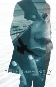 Title: The Highway Gray, Author: Kyle Brown