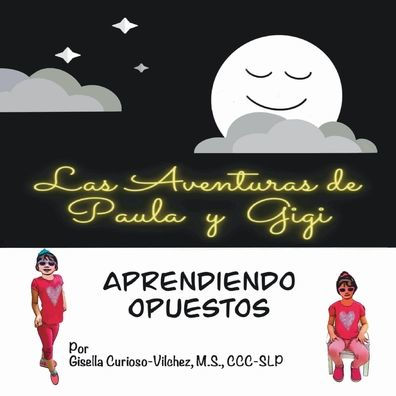 Las Aventuras de Paula y Gigi. Aprendiendo Opuestos