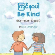 Title: Be Kind (Burmese-English), Author: Livia Lemgruber