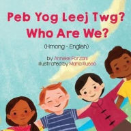 Title: Who Are We? (Hmong-English): Peb Yog Leej Twg?, Author: Anneke Forzani