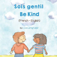 Title: Be Kind (French-English) Sois gentil, Author: Livia Lemgruber