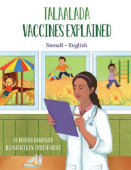 Title: Vaccines Explained (Somali-English): Talaalada, Author: Ohemaa Boahemaa