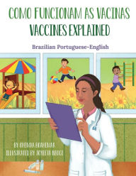 Title: Vaccines Explained (Brazilian Portuguese-English): Como Funcionam as Vacinas, Author: Ohemaa Boahemaa