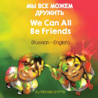 Title: We Can All Be Friends (Russian-English), Author: Michelle Griffis