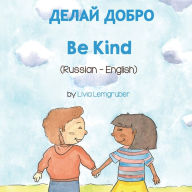 Title: Be Kind (Russian-English), Author: Livia Lemgruber