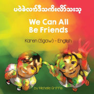 Title: We Can All Be Friends (Karen (Sgaw)-English), Author: Michelle Griffis