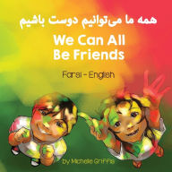 Title: We Can All Be Friends (Farsi - English), Author: Michelle Griffis