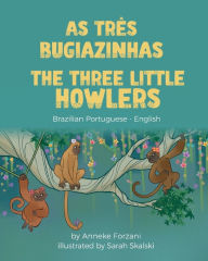 Title: The Three Little Howlers (Brazilian Portuguese-English): As Três Bugiazinhas, Author: Anneke Forzani