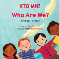Title: Who Are We? (Ukrainian-English): ??? ???, Author: Anneke Forzani
