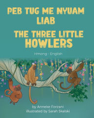 Title: The Three Little Howlers (Hmong-English): Peb Tug Me Nyuam Liab, Author: Anneke Forzani