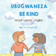 Title: Be Kind (Kinyarwanda-English): Ubugwaneza, Author: Livia Lemgruber