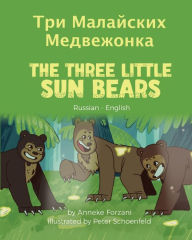 Title: The Three Little Sun Bears (Russian-English): Три Малайских Медвежонка, Author: Anneke Forzani