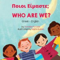Title: Who Are We? (Greek-English): Ποιοι Είμαστε;, Author: Anneke Forzani