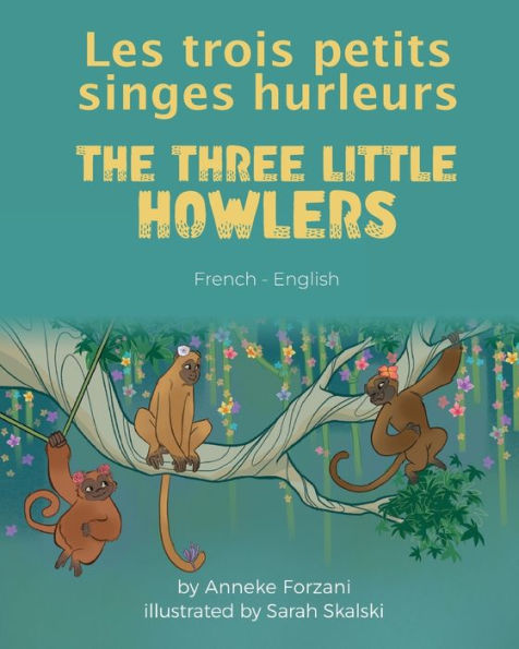 The Three Little Howlers (French-English): Les trois petits singes hurleurs