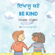Title: Be Kind (Punjabi-English): ਦਿਆਲੂ ਬਣੋ, Author: Livia Lemgruber