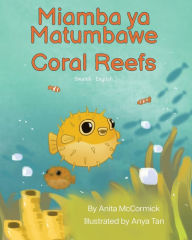 Title: Coral Reefs (Swahili-English): Miamba ya Matumbawe, Author: Anita McCormick