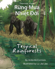 Title: Tropical Rainforests (Vietnamese-English): Rừng Mưa Nhiệt Đới, Author: Anita McCormick