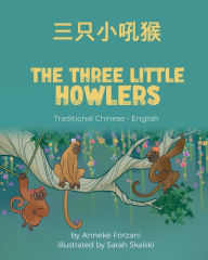 Title: The Three Little Howlers (Traditional Chinese-English): 三只小吼猴, Author: Anneke Forzani