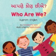 Title: Who Are We? (Gujarati-English): આપણે કોણ છીએ?, Author: Anneke Forzani