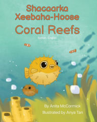 Title: Coral Reefs (Somali-English): Shacaarka Xeebaha-Hoose, Author: Anita McCormick