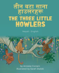 Title: The Three Little Howlers (Nepali-English): तीन वटा साना हाउलरहरू, Author: Anneke Forzani