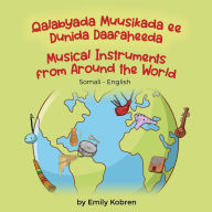 Title: Musical Instruments from Around the World (Somali-English): Qalabyada Muusikada ee Dunida Daafaheeda, Author: Emily Kobren