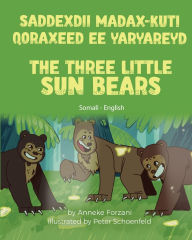 Title: The Three Little Sun Bears (Somali - English): Saddexdii Madax-kuti Qoraxeed ee Yaryareyd, Author: Anneke Forzani