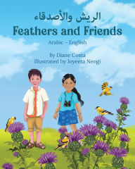 Title: Feathers and Friends (Arabic-English): الريش والأصدقاء, Author: Diane Costa