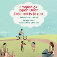 Title: Together Is Better (Marshallese-English): Emṃanḷọk Ippān Doon, Author: Diane Costa