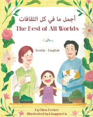 Title: The Best of All Words (Arabic-English): أجمل ما في كل الثقافات, Author: Ellen Becker
