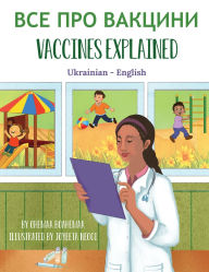 Title: Vaccines Explained (Ukrainian-English): ВСЕ ПРО ВАКЦИНИ, Author: Ohemaa Boahemaa