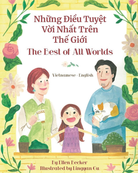 The Best of All Words (Vietnamese-English): Những Điều Tuyệt Vời Nhất Trï¿½n Thế Giới
