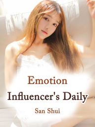 Title: Emotion Influencer's Daily Life: Volume 1, Author: San Shui