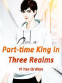 Part-time King In Three Realms: Volume 1
