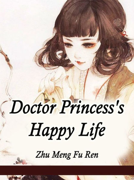 Doctor Princess's Happy Life: Volume 1
